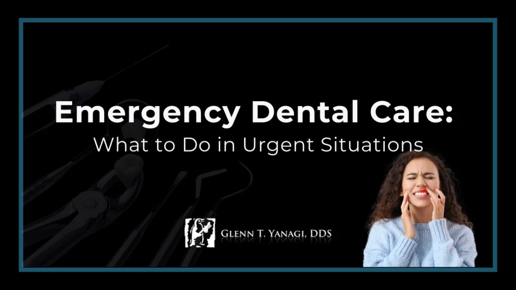 Emergency Dental Care: What to Do in Urgent Situations in Irvine, CA
